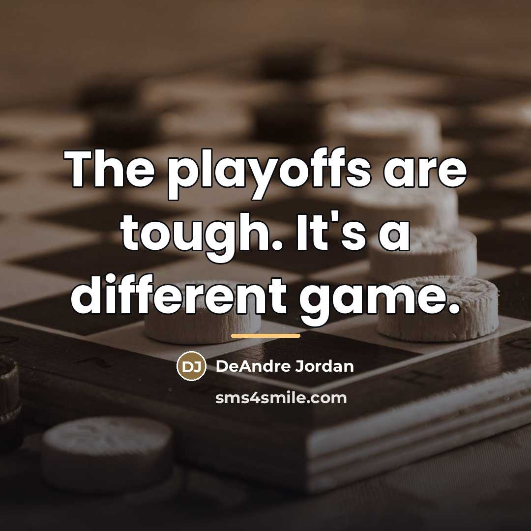 “The playoffs are tough. It's a different game.…” quote by DeAndre Jordan