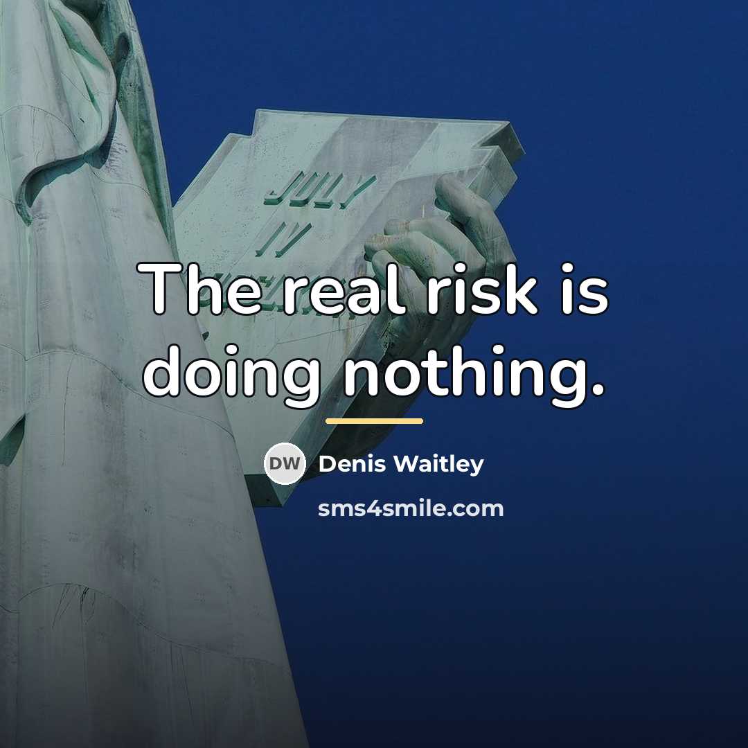 “The real risk is doing nothing.…” quote by Denis Waitley
