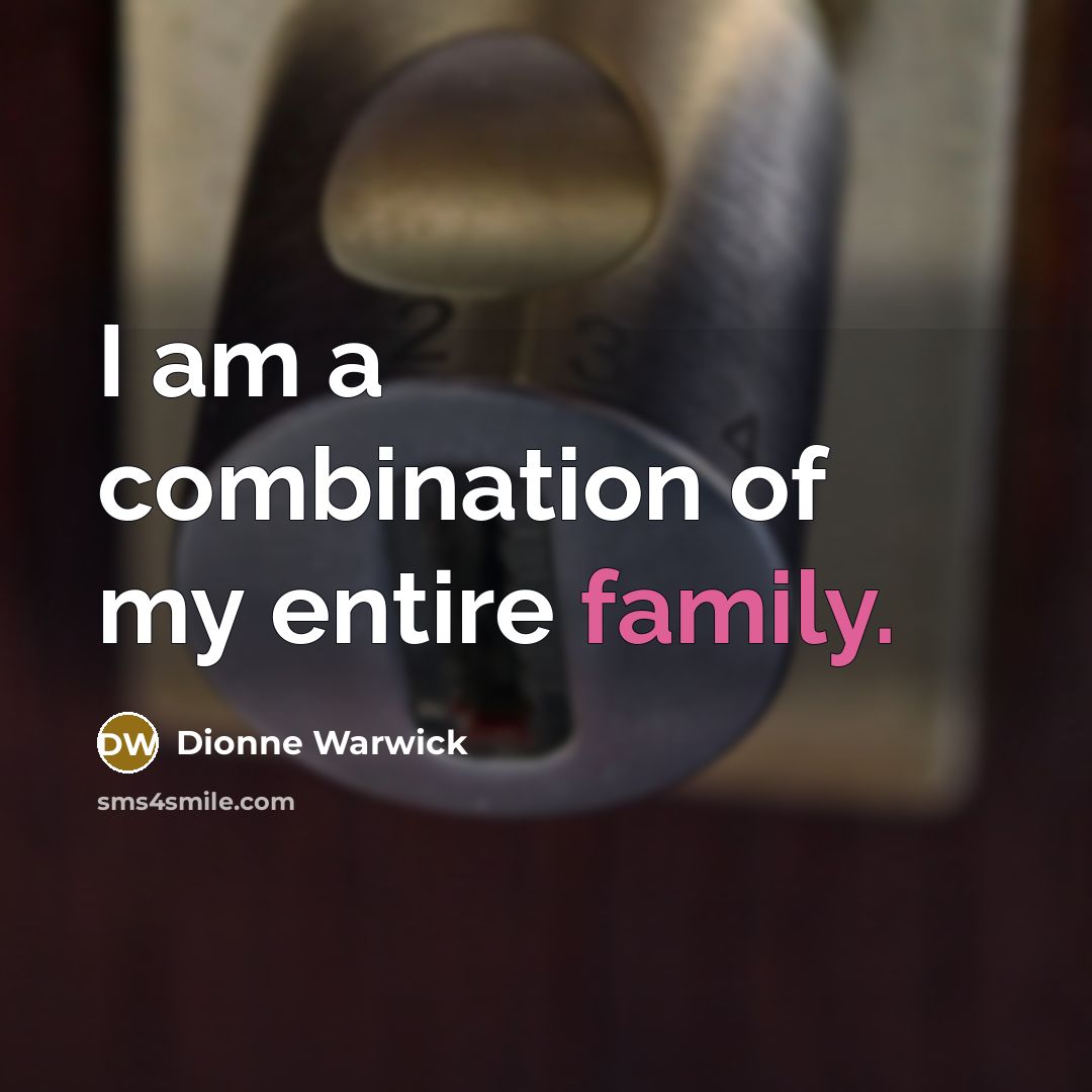 “I am a combination of my entire family.…” quote by Dionne Warwick
