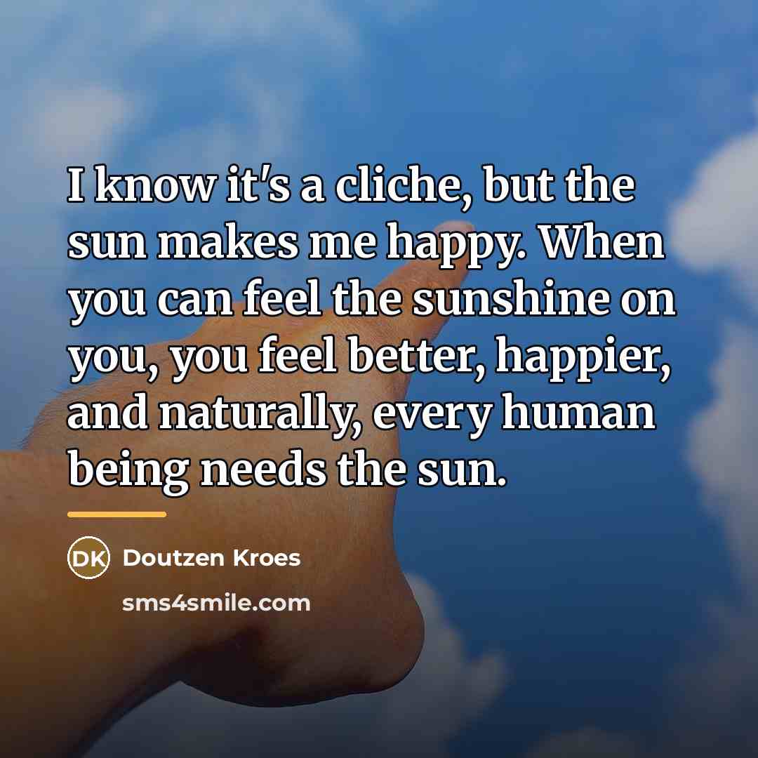 “I know it's a cliche, but the sun makes me…” quote by Doutzen Kroes