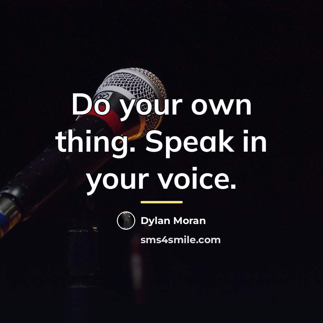 “Do your own thing. Speak in your voice.…” quote by Dylan Moran