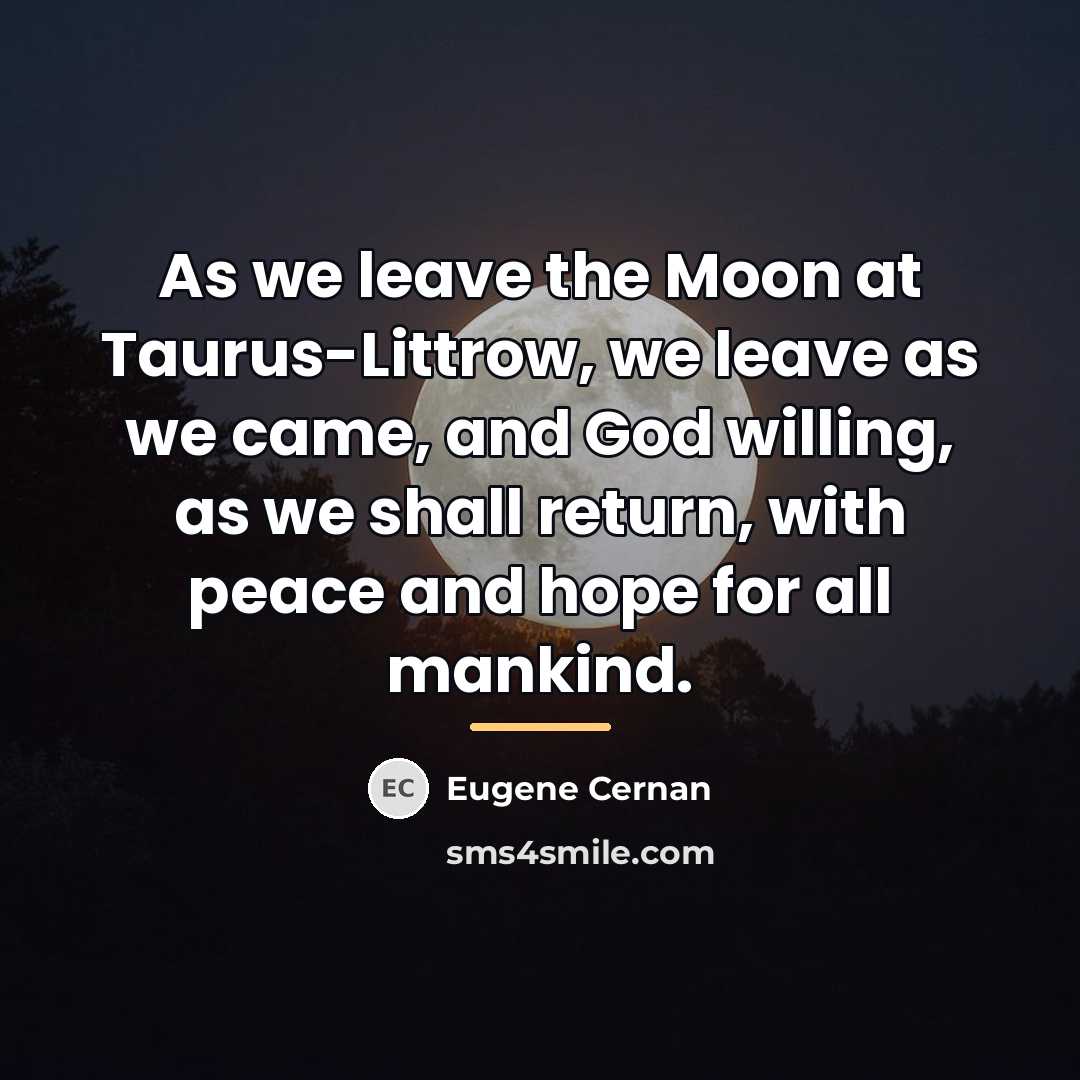 “As we leave the Moon at Taurus-Littrow, we leave as…” quote by Eugene Cernan