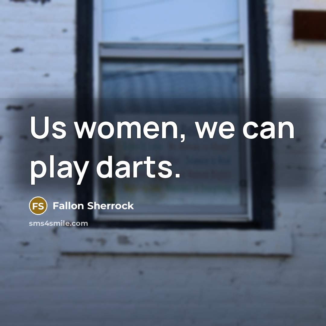 “Us women, we can play darts.…” quote by Fallon Sherrock