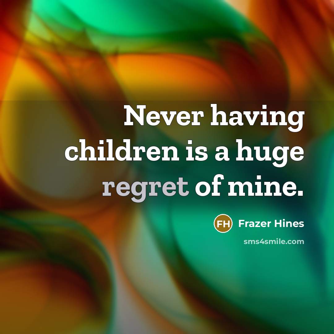 “Never having children is a huge regret of mine.…” quote by Frazer Hines