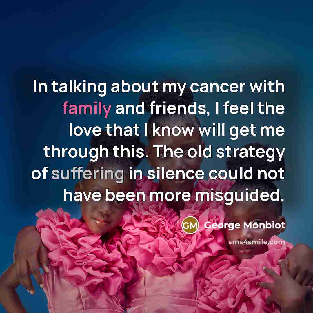 “In talking about my cancer with family and friends, I…” quote by George Monbiot