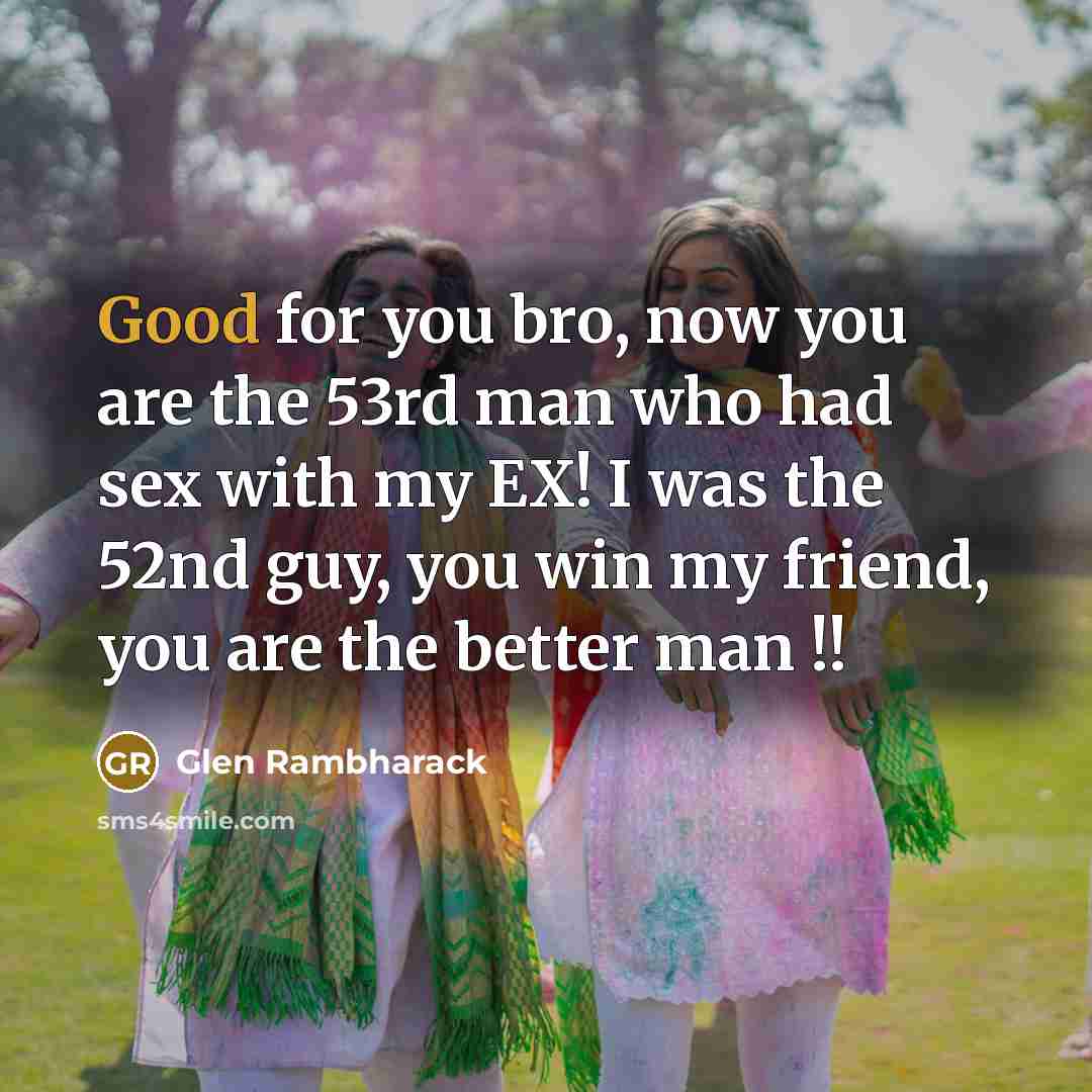 “Good for you bro, now you are the 53rd man…” quote by Glen Rambharack