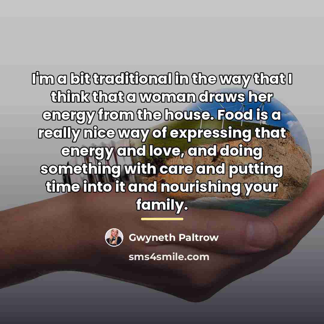 “I'm a bit traditional in the way that I think…” quote by Gwyneth Paltrow