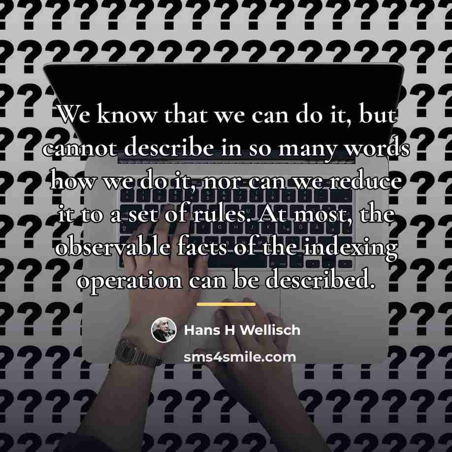 “We know that we can do it, but cannot describe…” quote by Hans H Wellisch