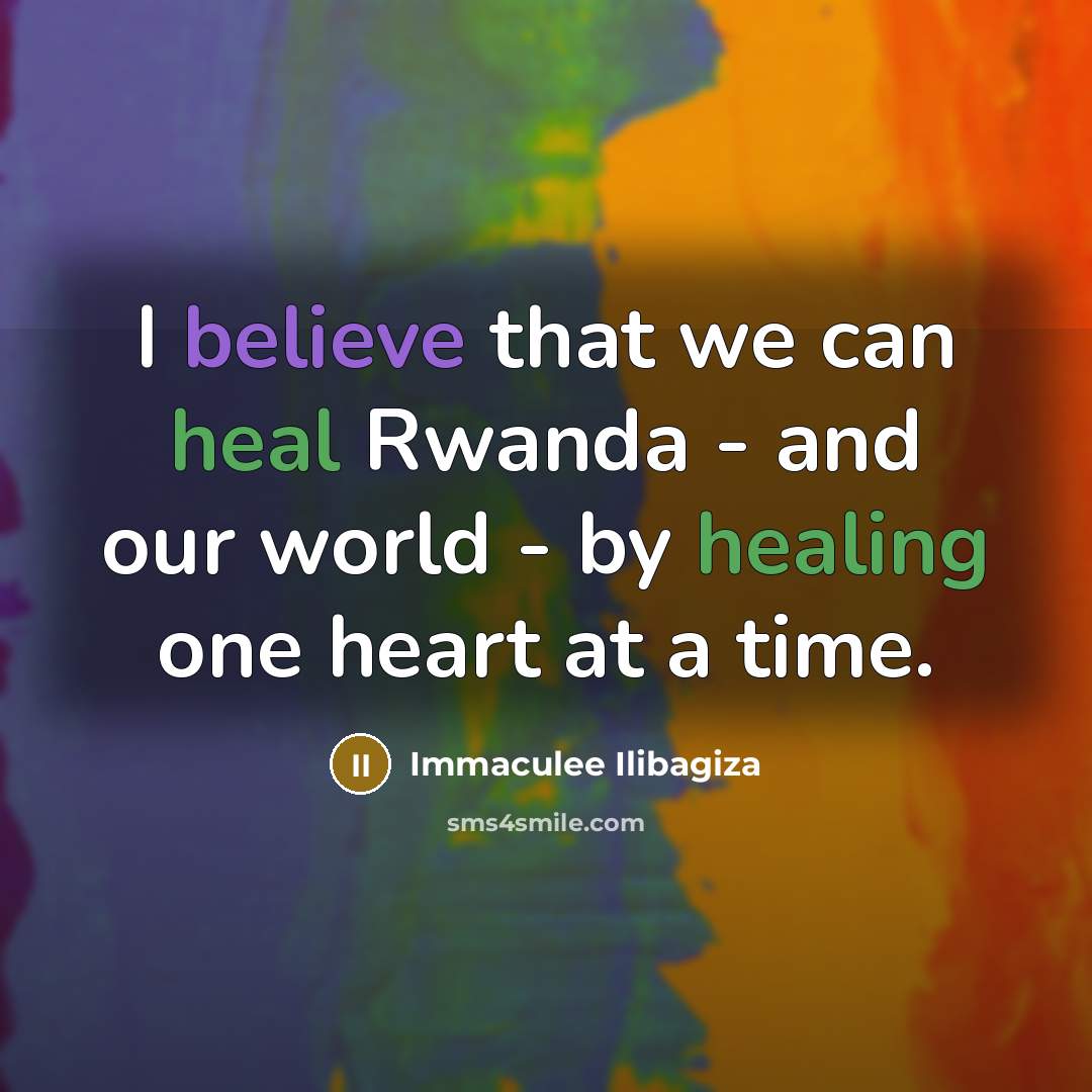 “I believe that we can heal Rwanda - and our…” quote by Immaculee Ilibagiza