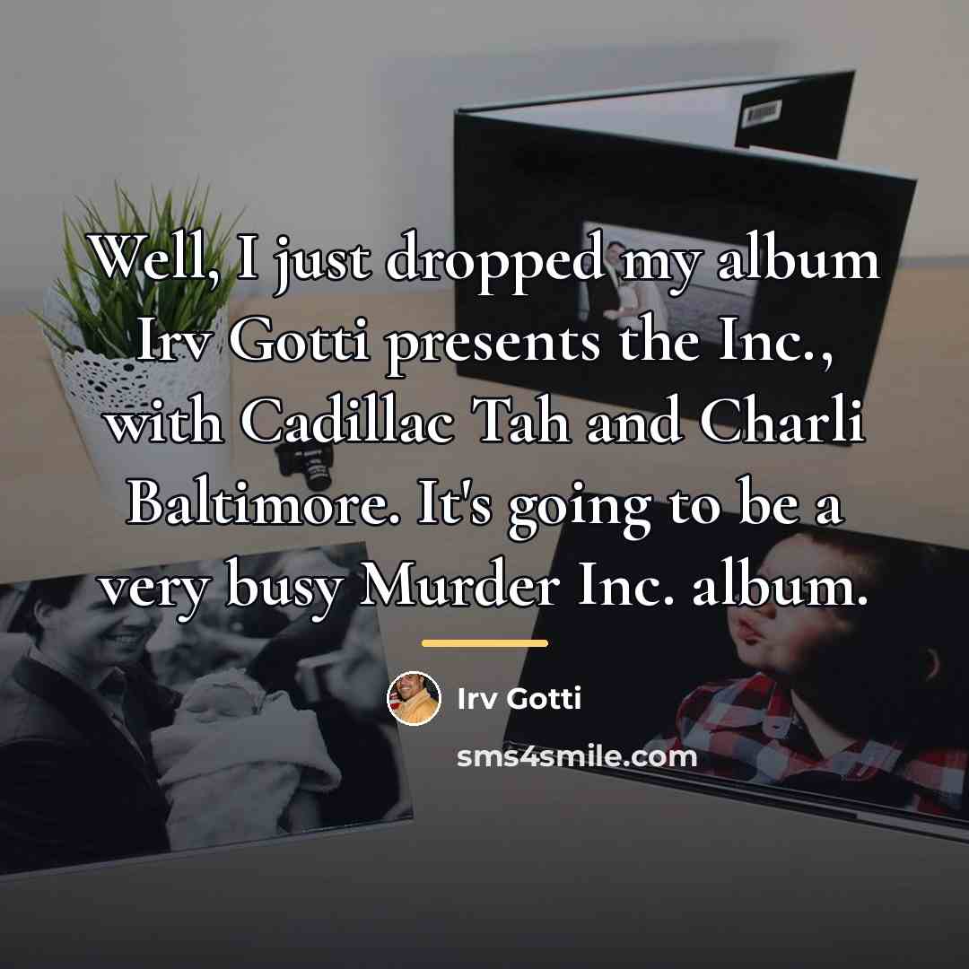 “Well, I just dropped my album Irv Gotti presents the…” quote by Irv Gotti