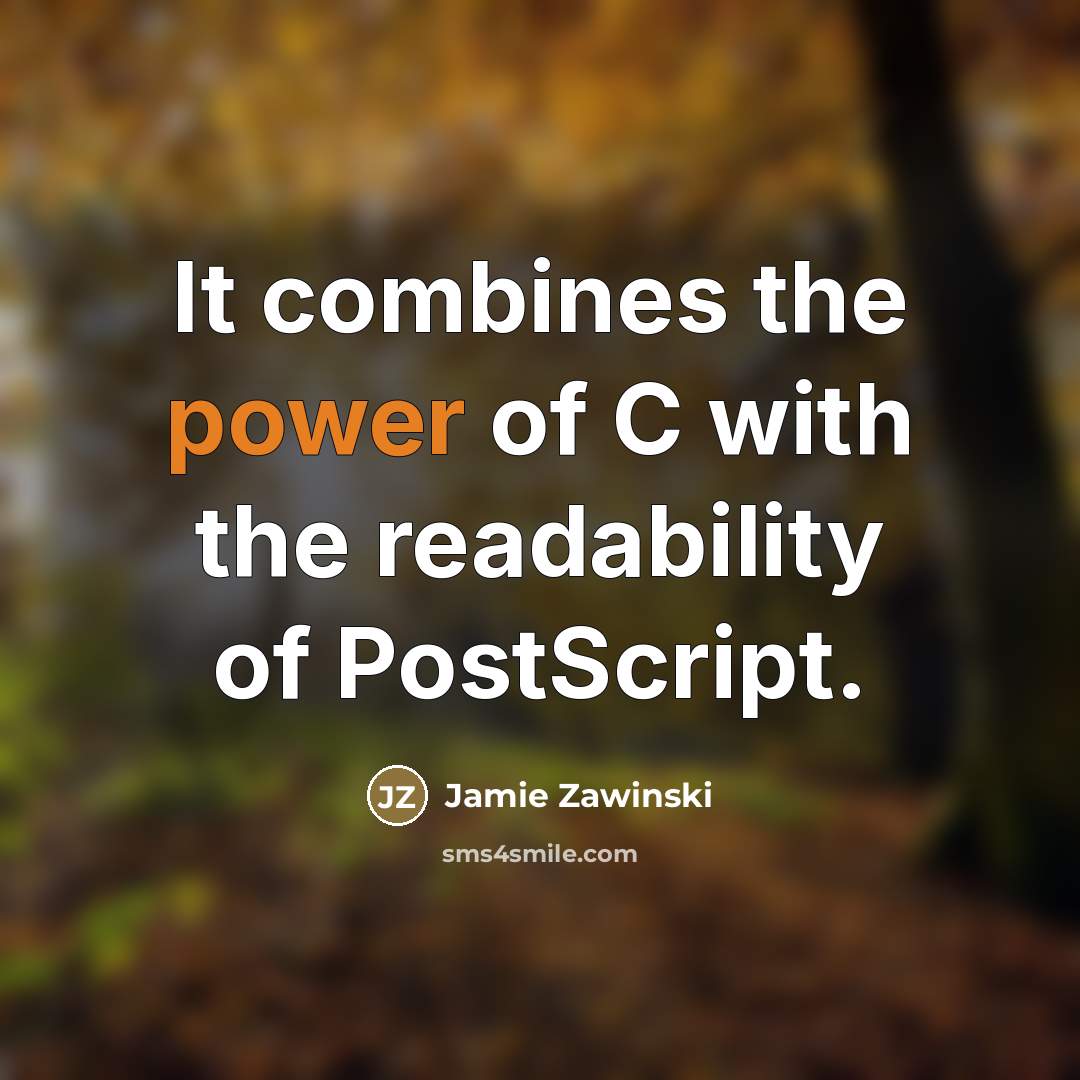 “It combines the power of C with the readability of…” quote by Jamie Zawinski