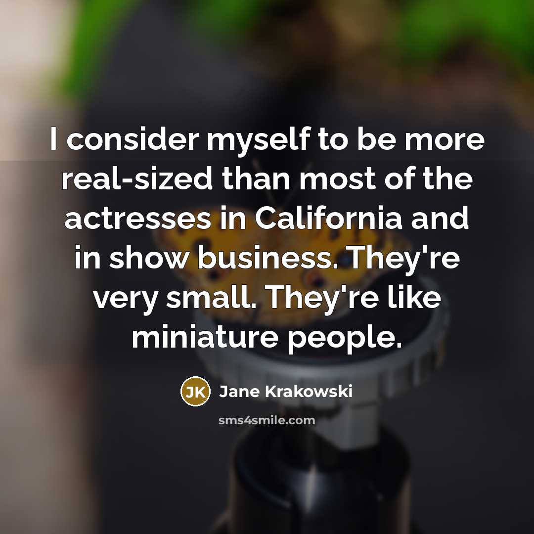 “I consider myself to be more real-sized than most of…” quote by Jane Krakowski