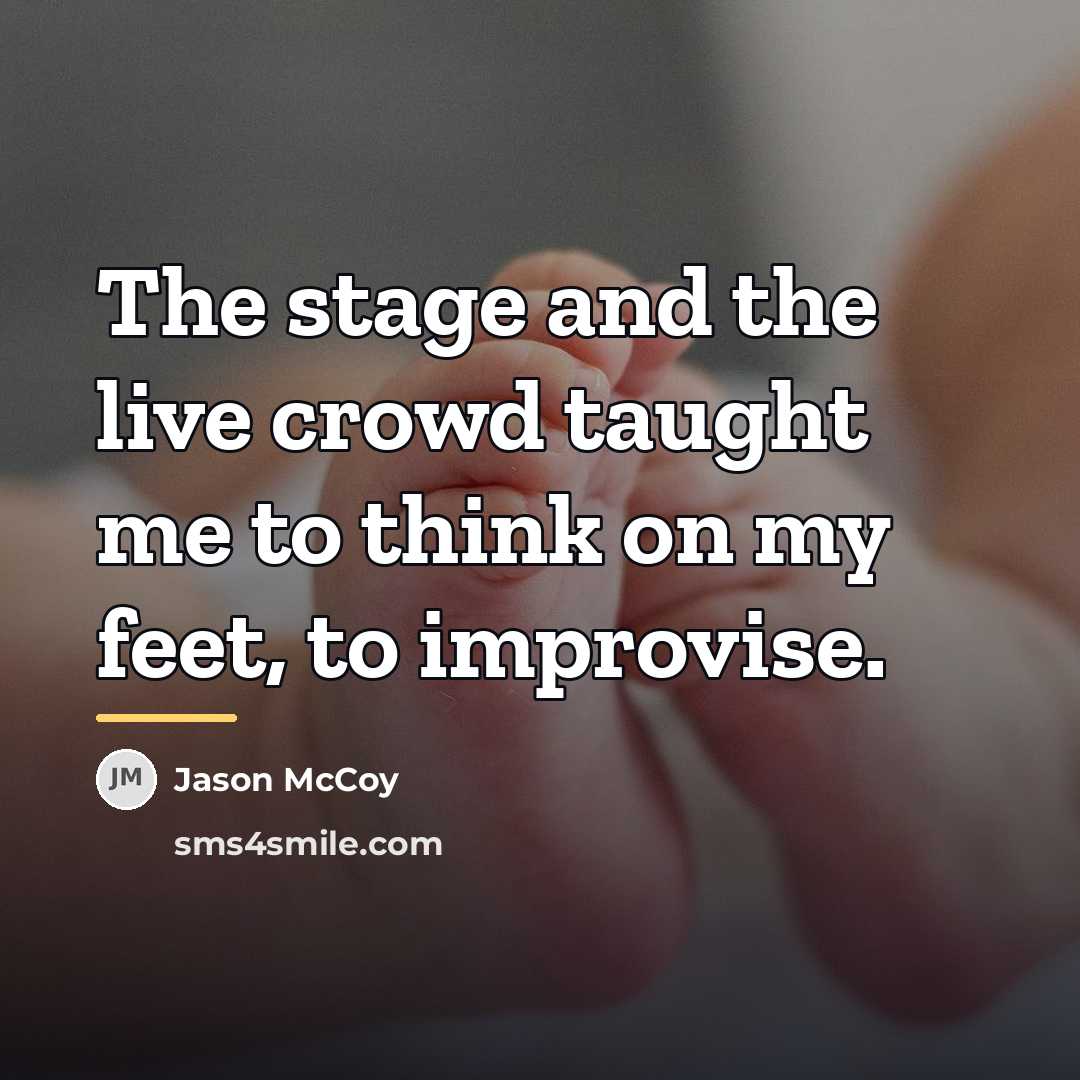“The stage and the live crowd taught me to think…” quote by Jason McCoy