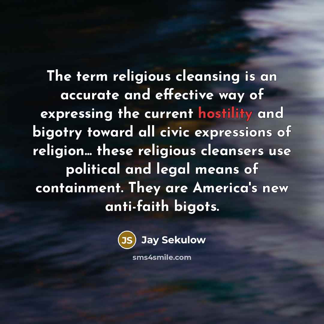 “The term religious cleansing is an accurate and effective way…” quote by Jay Sekulow