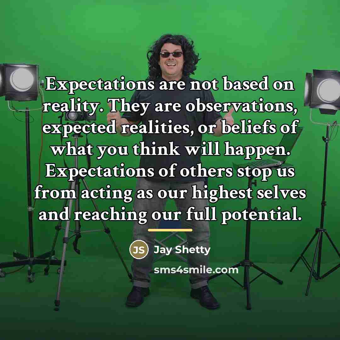 “Expectations are not based on reality. They are observations, expected…” quote by Jay Shetty