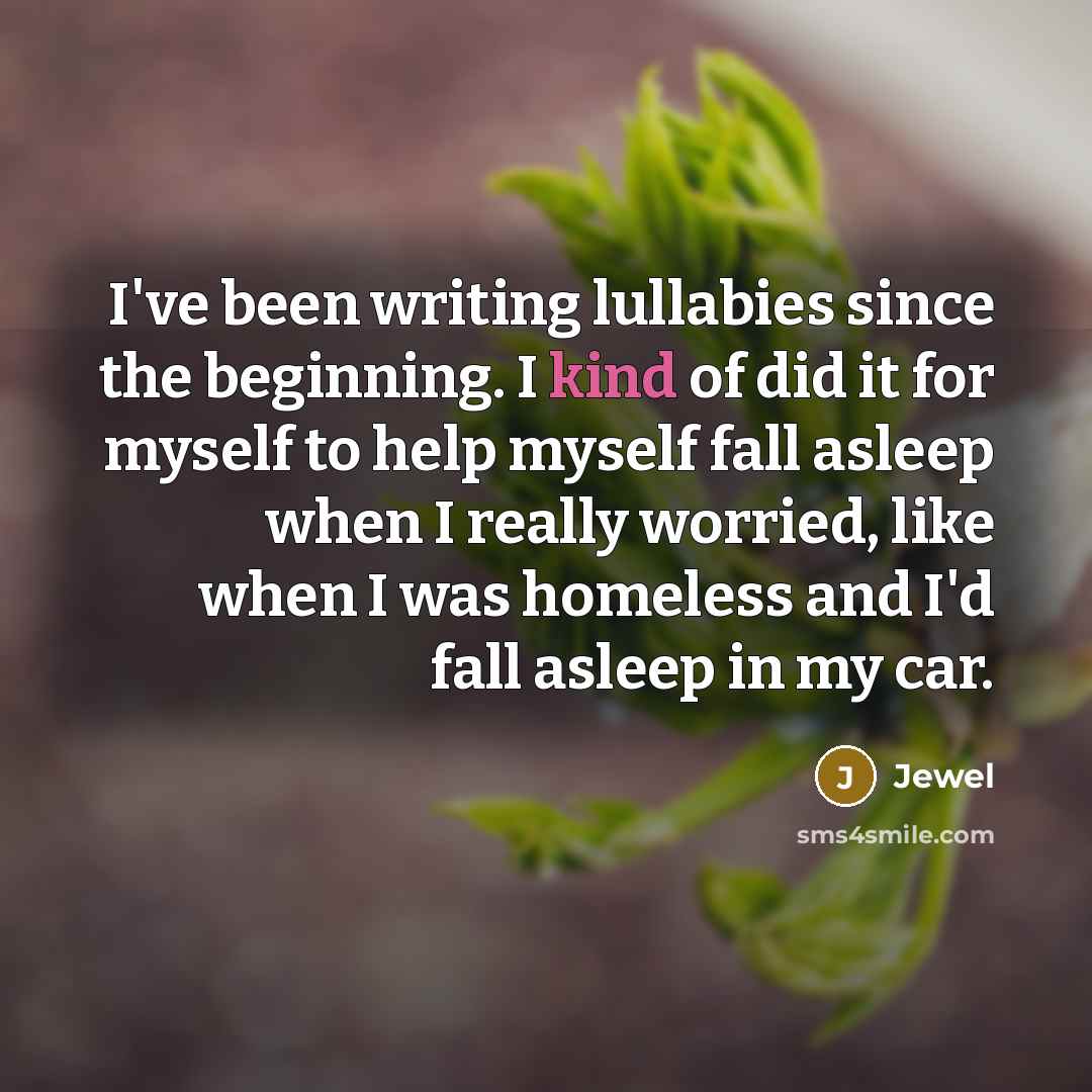 “I've been writing lullabies since the beginning. I kind of…” quote by Jewel