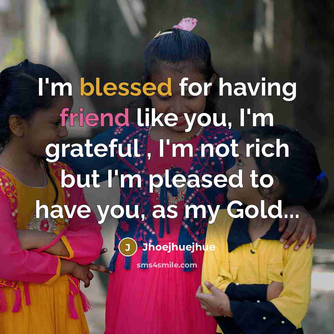 “I'm blessed for having friend like you, I'm grateful ,…” quote by Jhoejhuejhue