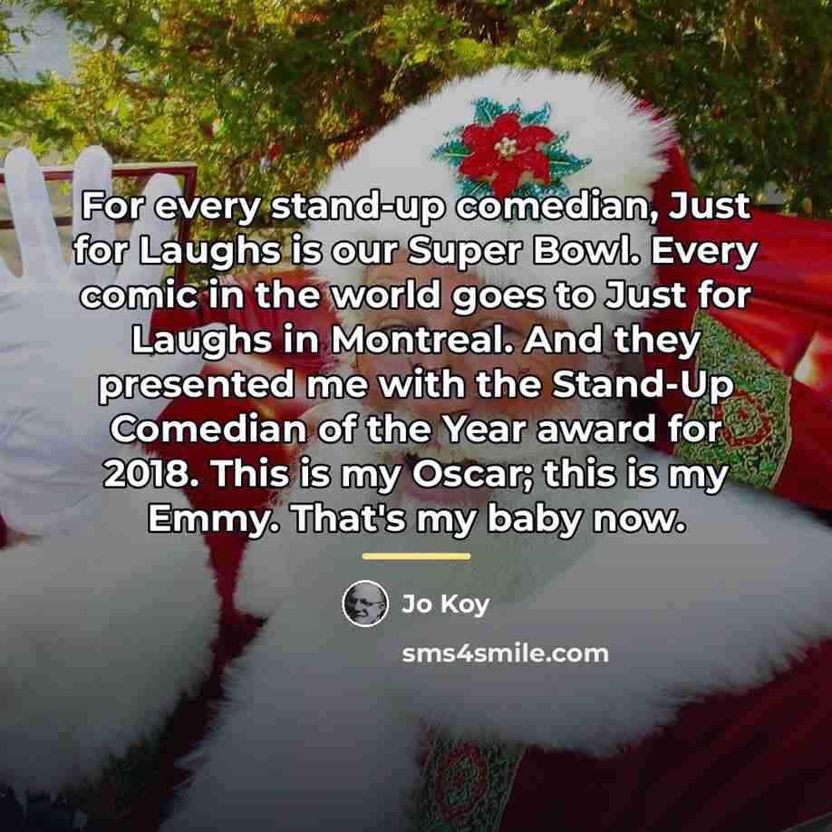 “For every stand-up comedian, Just for Laughs is our Super…” quote by Jo Koy