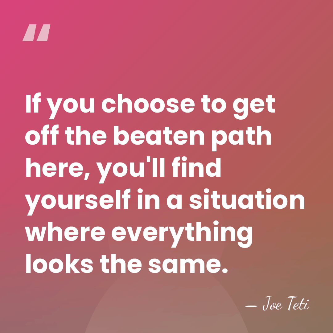 If you choose to get off the beaten path here, you'll find&hellip; - Joe Teti