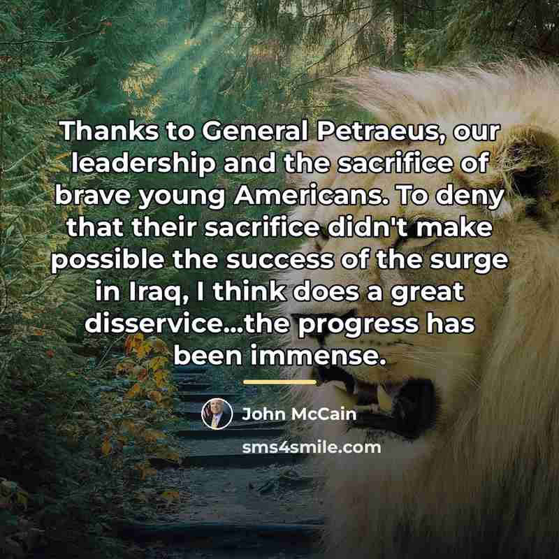 “Thanks to General Petraeus, our leadership and the sacrifice of…” quote by John McCain