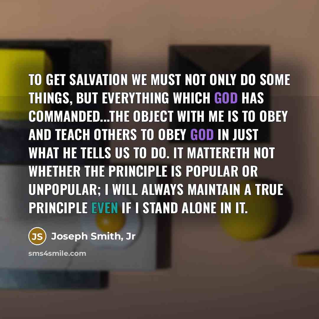 “To get salvation we must not only do some things,…” quote by Joseph Smith, Jr