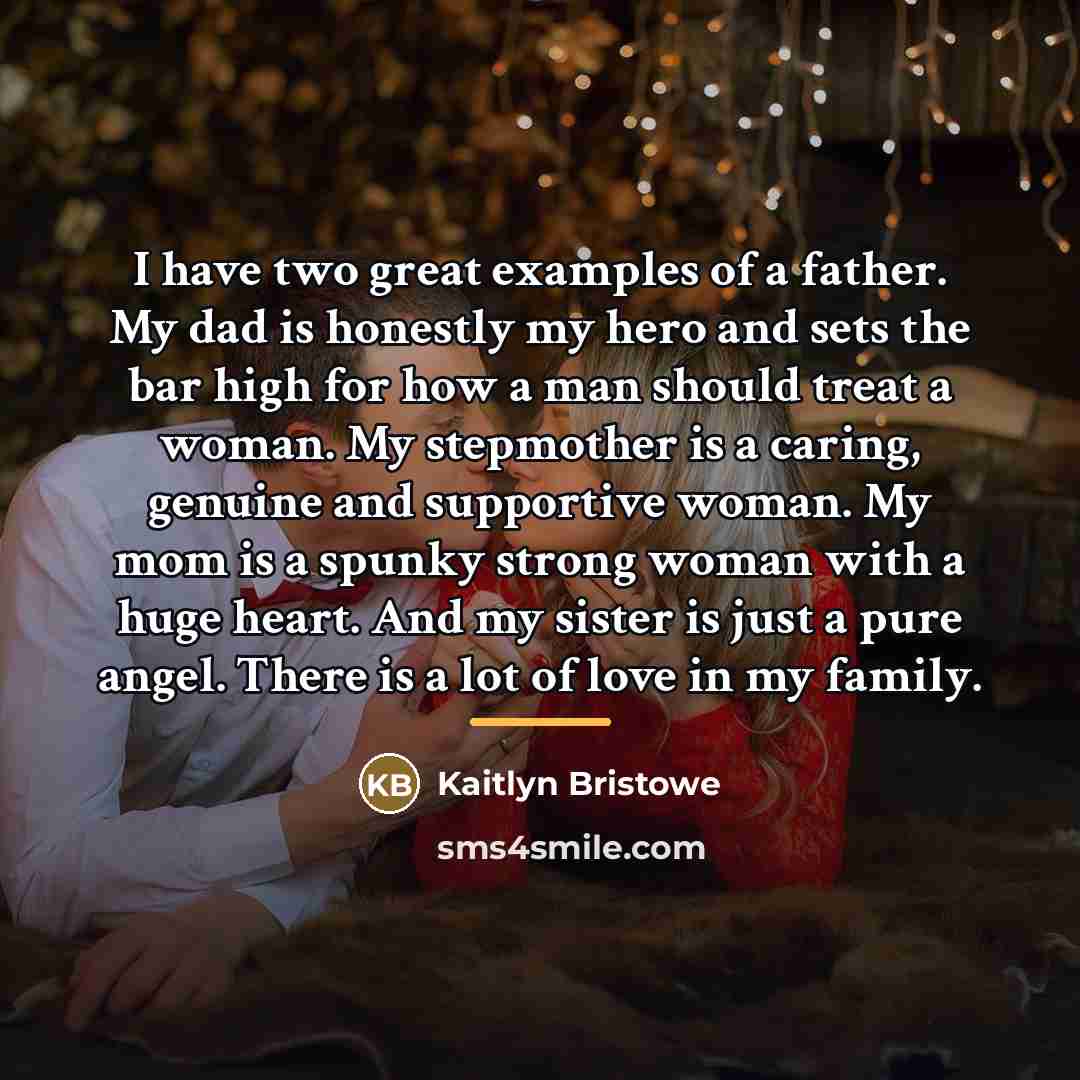“I have two great examples of a father. My dad…” quote by Kaitlyn Bristowe