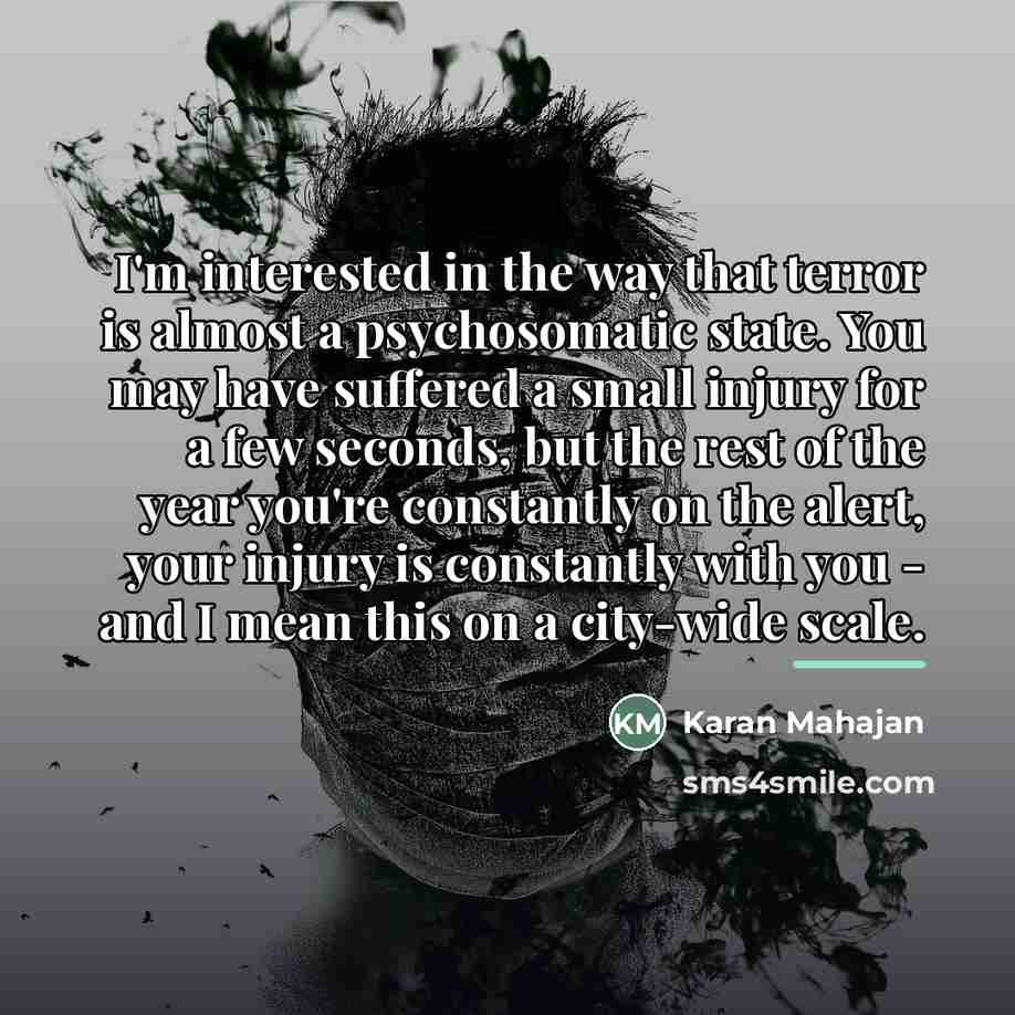 “I'm interested in the way that terror is almost a…” quote by Karan Mahajan