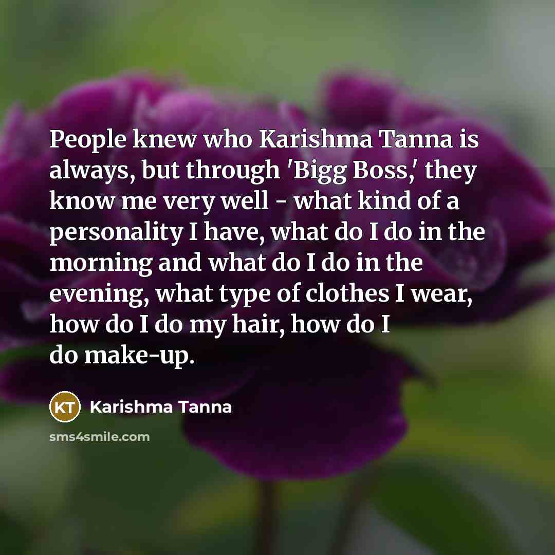 “People knew who Karishma Tanna is always, but through 'Bigg…” quote by Karishma Tanna