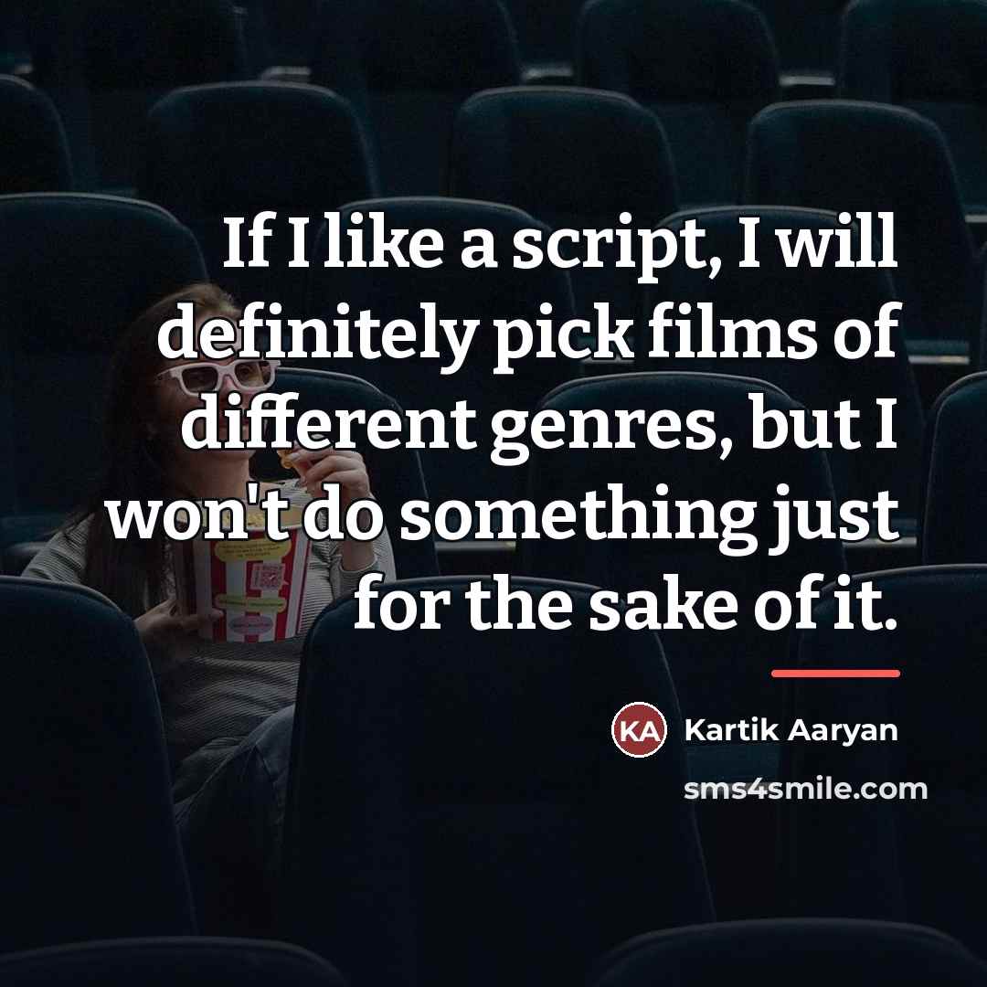 “If I like a script, I will definitely pick films…” quote by Kartik Aaryan