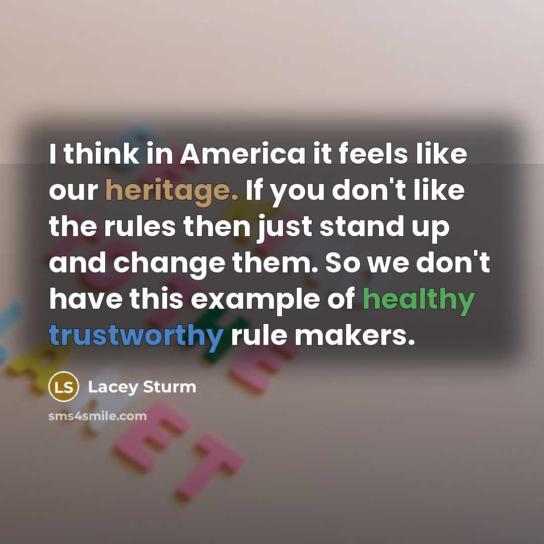 “I think in America it feels like our heritage. If…” quote by Lacey Sturm