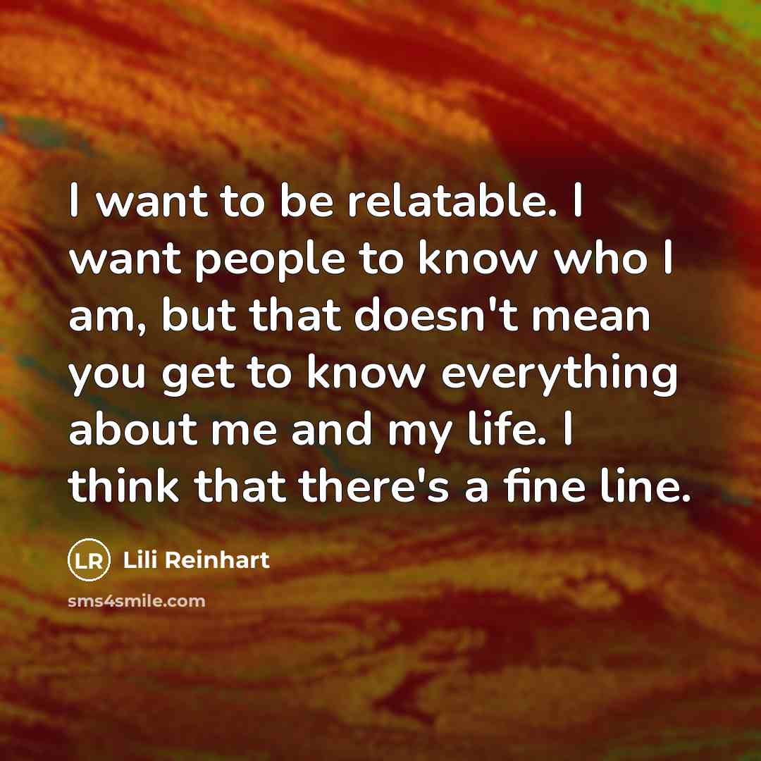 “I want to be relatable. I want people to know…” quote by Lili Reinhart