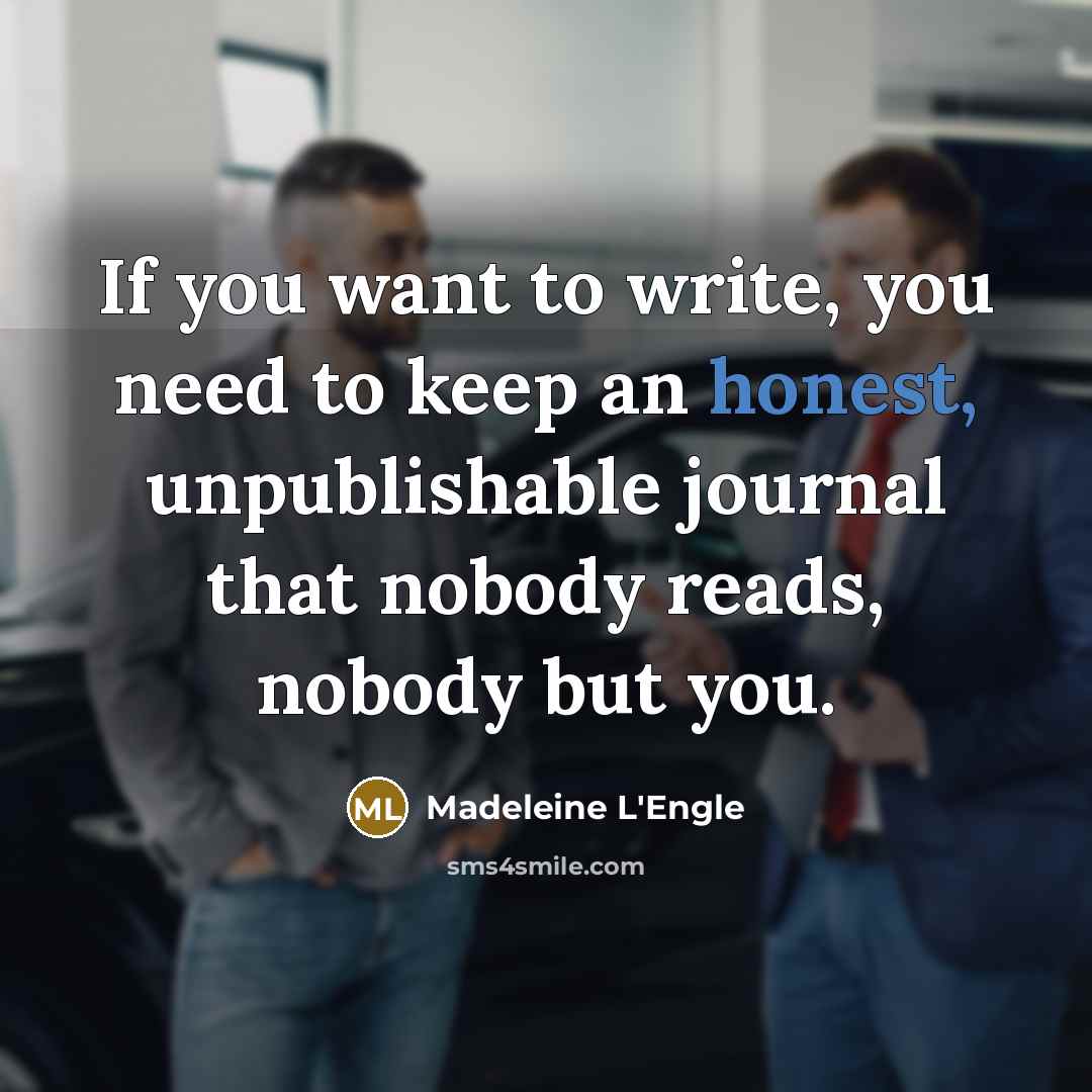 “If you want to write, you need to keep an…” quote by Madeleine L'Engle