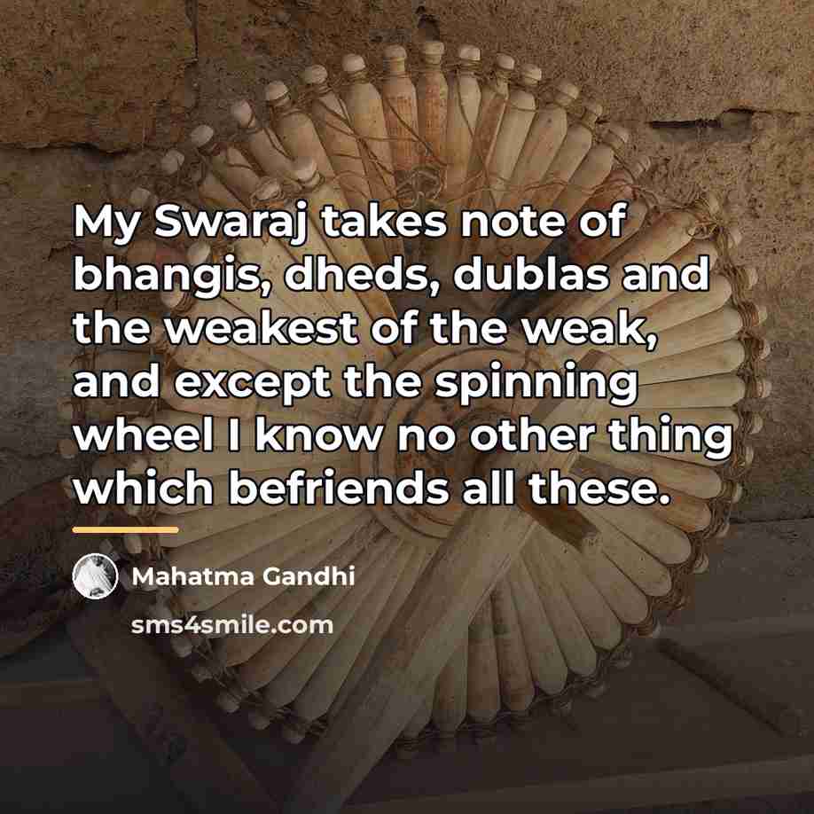 “My Swaraj takes note of bhangis, dheds, dublas and the…” quote by Mahatma Gandhi