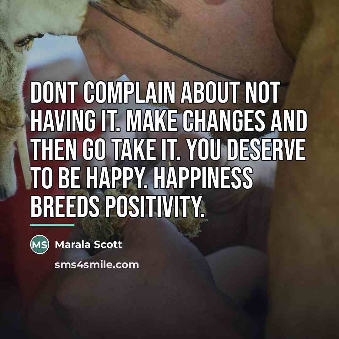 “Dont complain about not having it. Make changes and then…” quote by Marala Scott
