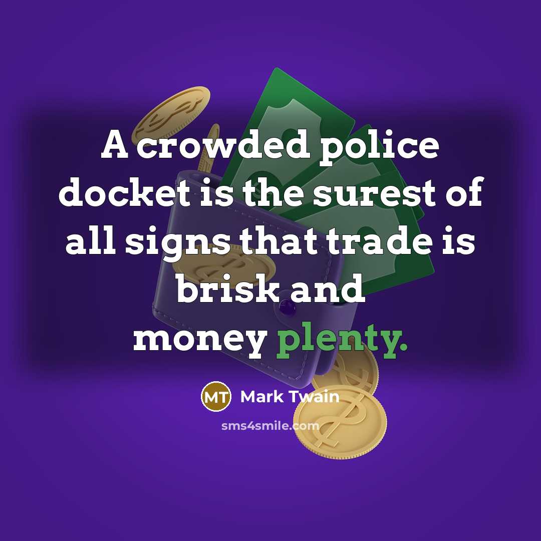 “A crowded police docket is the surest of all signs…” quote by Mark Twain