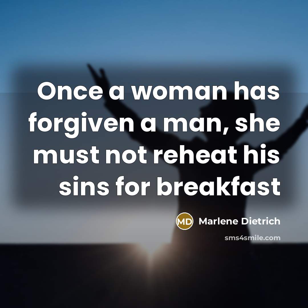 “Once a woman has forgiven a man, she must not…” quote by Marlene Dietrich