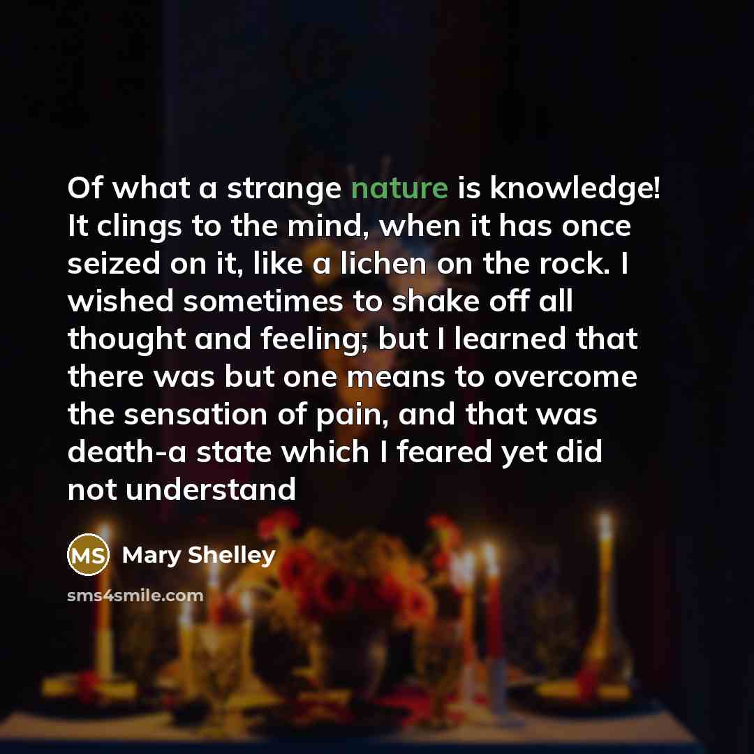“Of what a strange nature is knowledge! It clings to…” quote by Mary Shelley