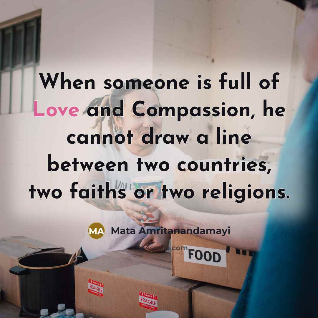 “When someone is full of Love and Compassion, he cannot…” quote by Mata Amritanandamayi