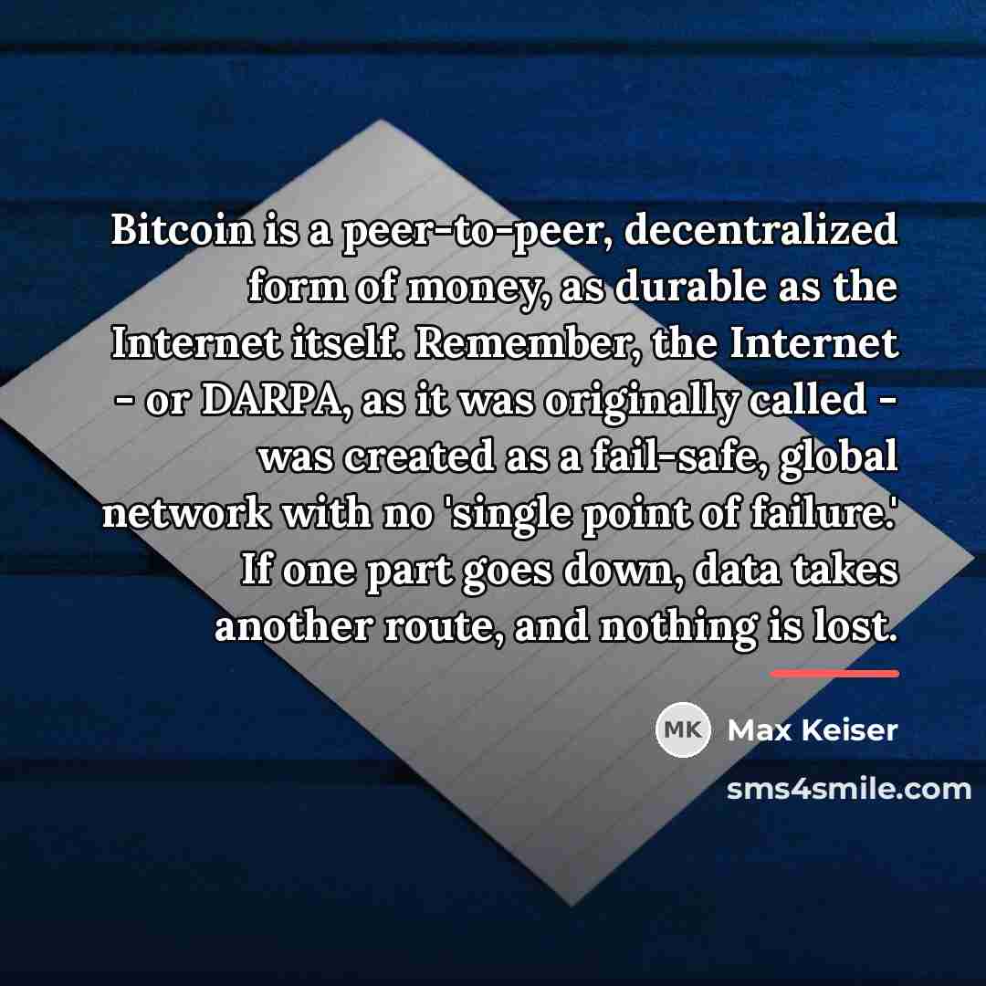 “Bitcoin is a peer-to-peer, decentralized form of money, as durable…” quote by Max Keiser