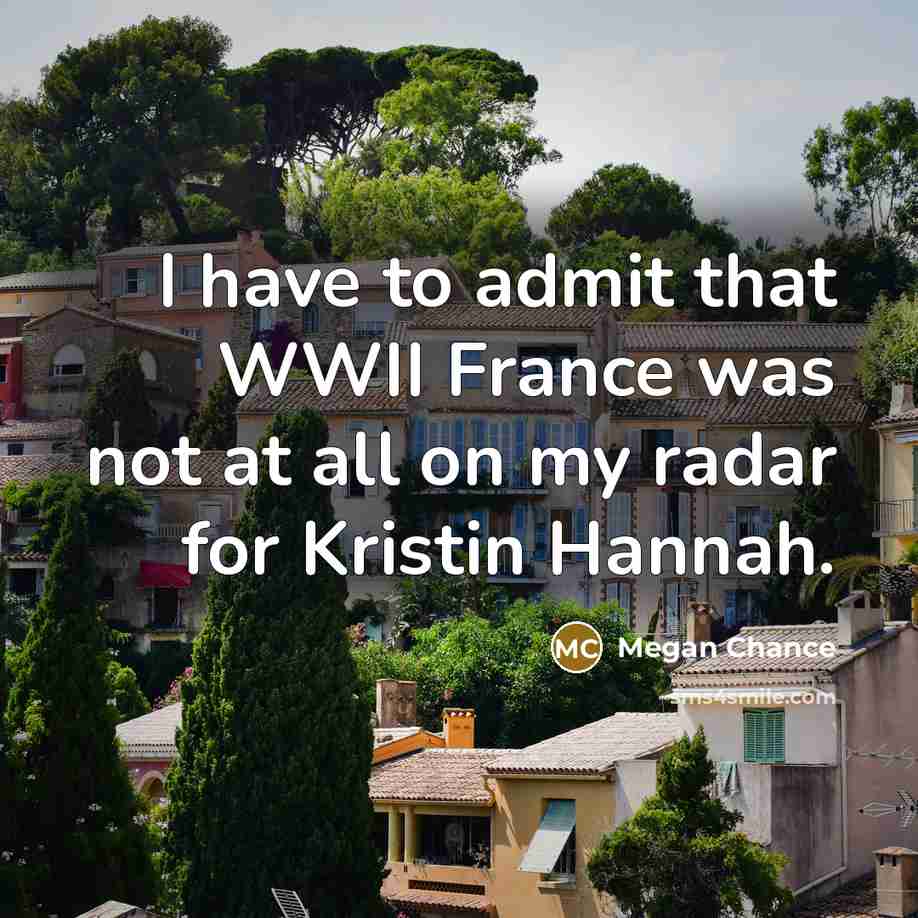 “I have to admit that WWII France was not at…” quote by Megan Chance