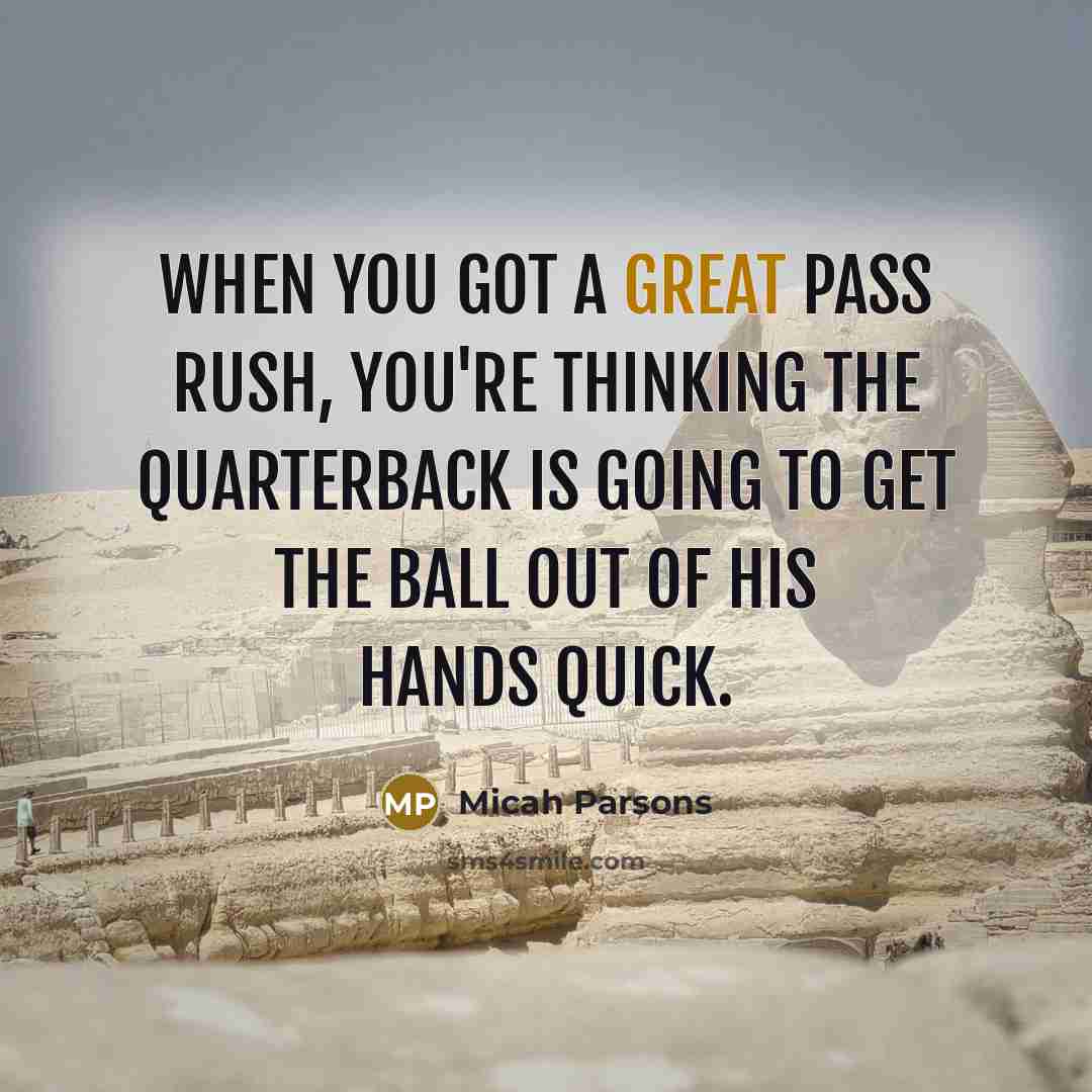 “When you got a great pass rush, you're thinking the…” quote by Micah Parsons