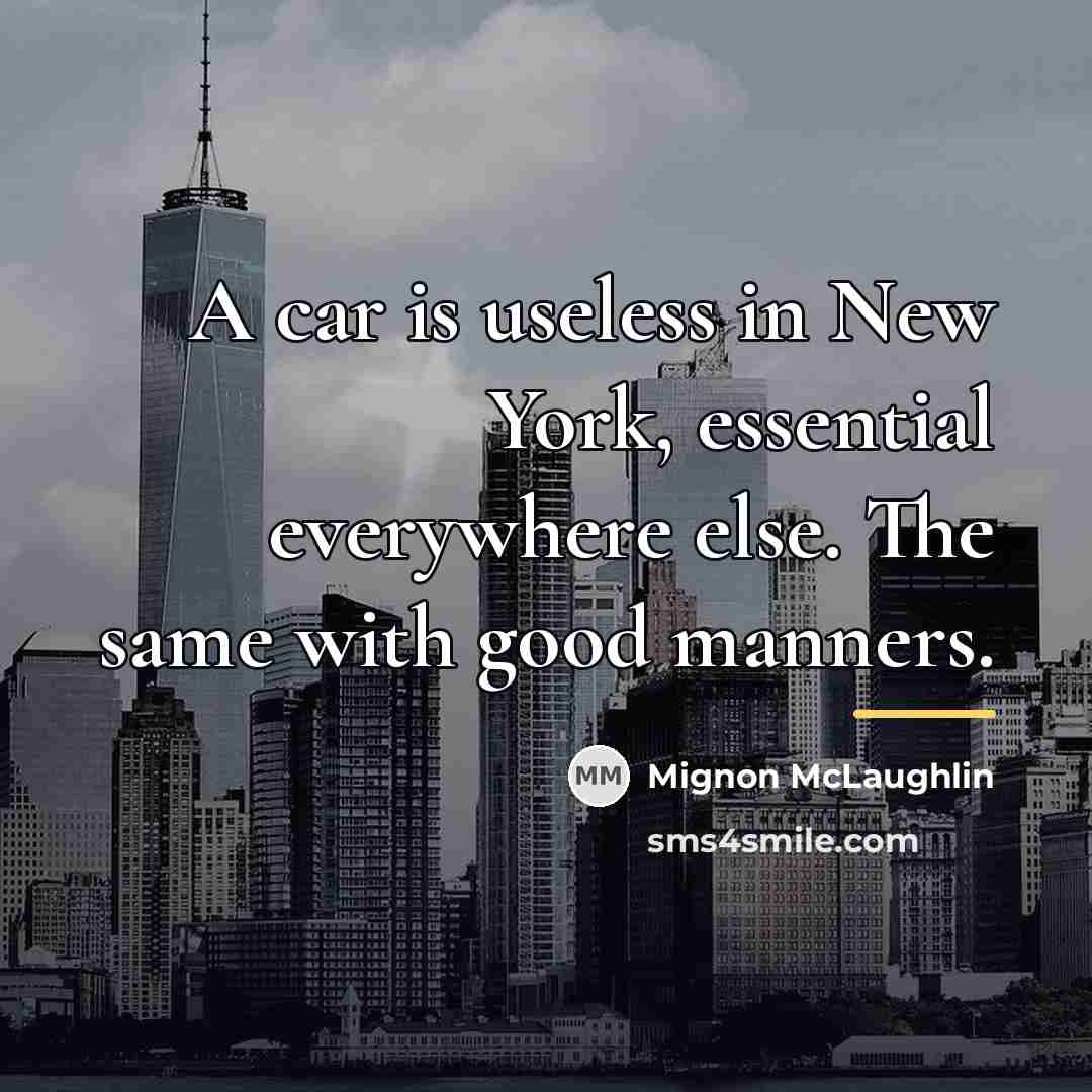 “A car is useless in New York, essential everywhere else.…” quote by Mignon McLaughlin