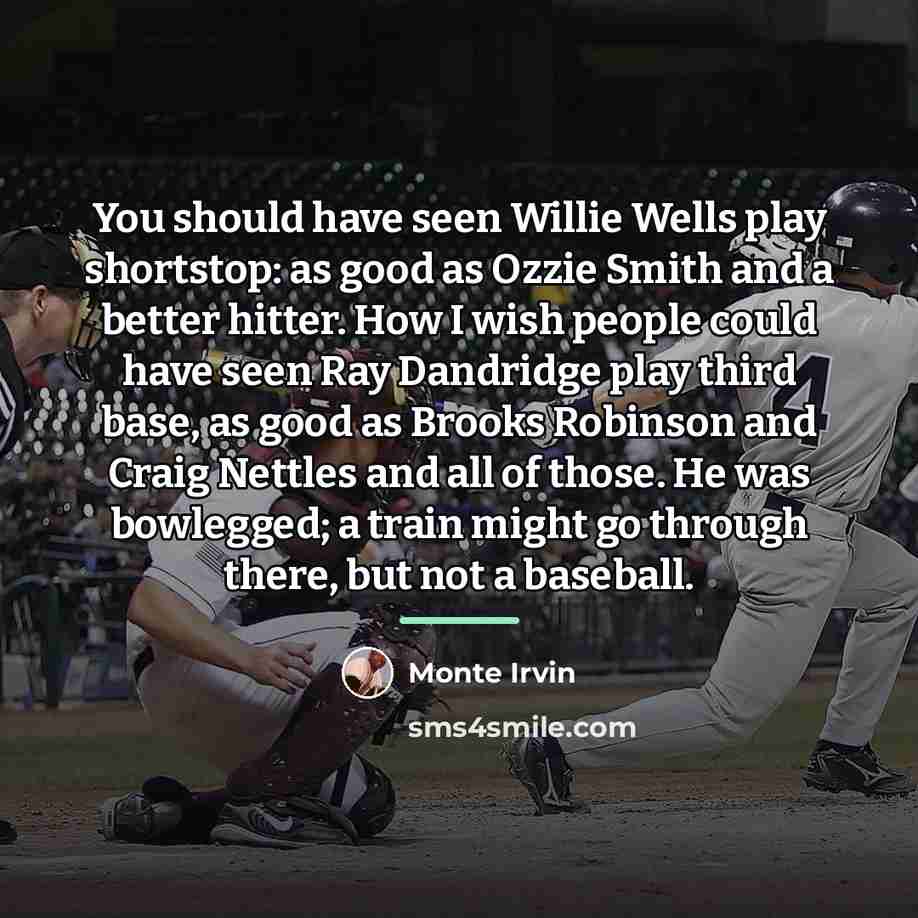 “You should have seen Willie Wells play shortstop: as good…” quote by Monte Irvin