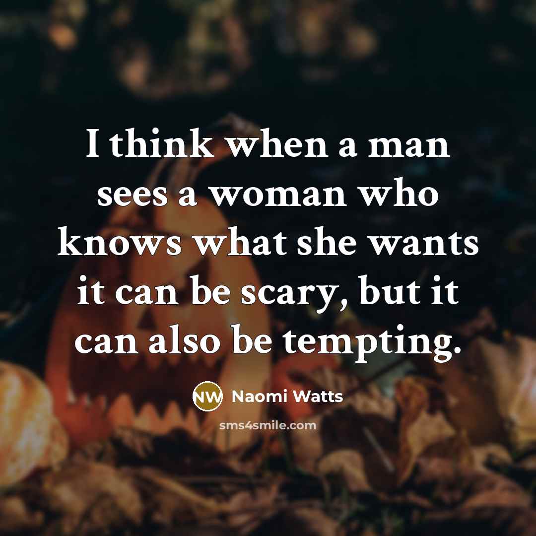 “I think when a man sees a woman who knows…” quote by Naomi Watts