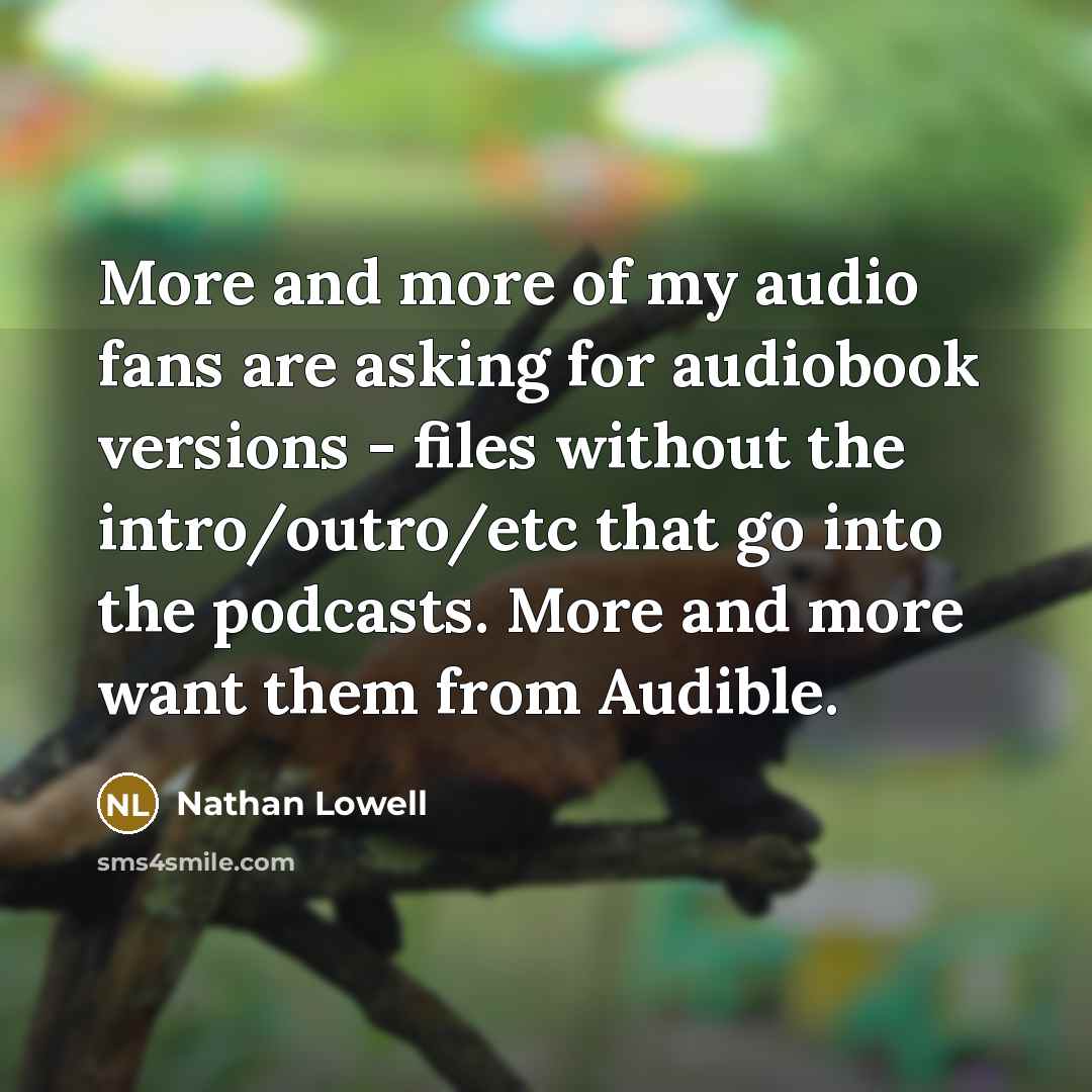 “More and more of my audio fans are asking for…” quote by Nathan Lowell