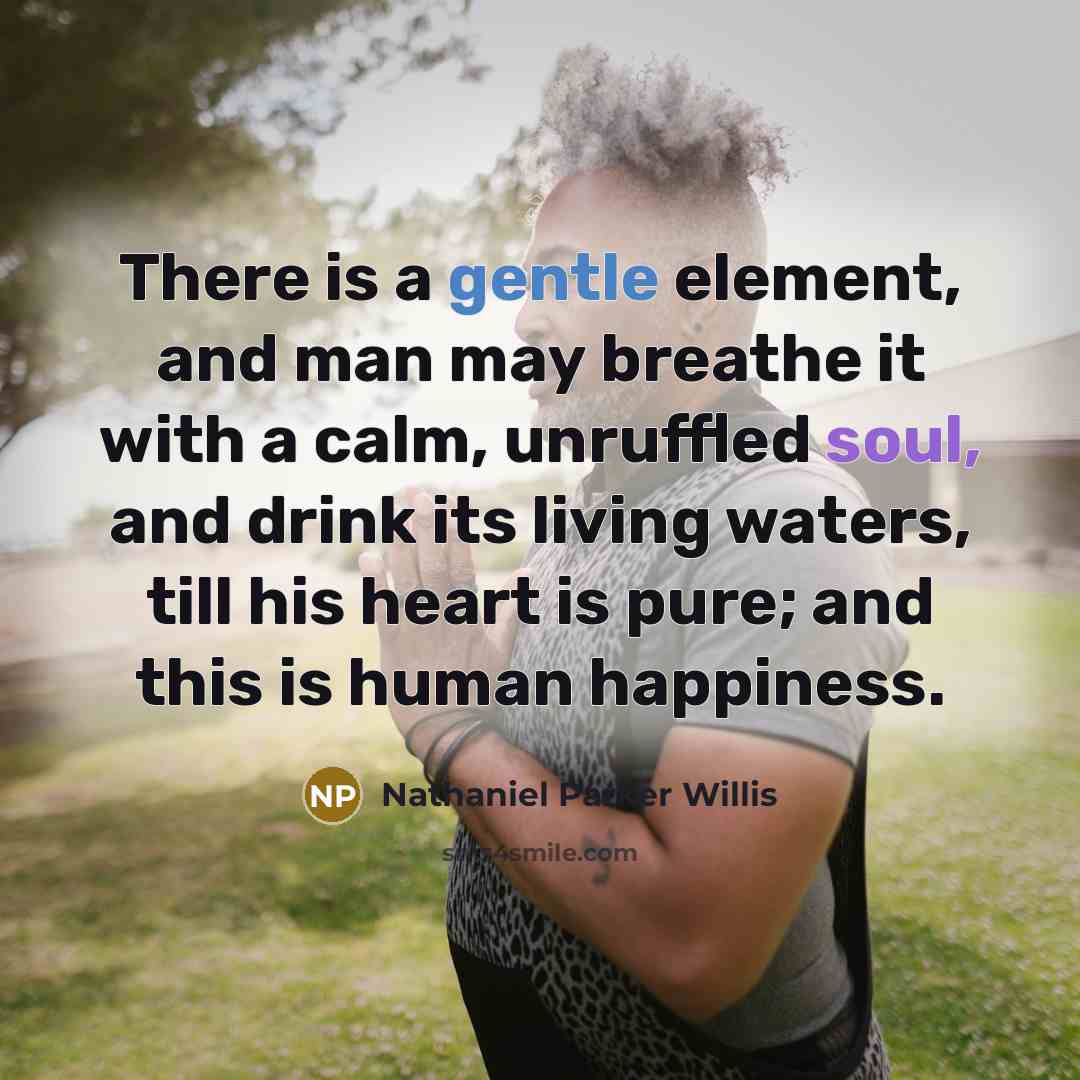 “There is a gentle element, and man may breathe it…” quote by Nathaniel Parker Willis