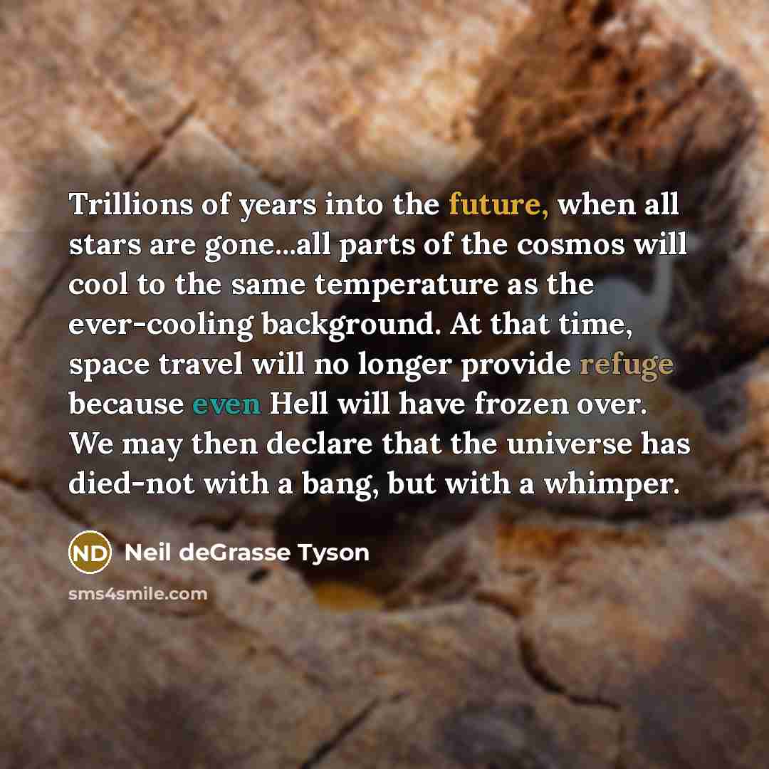 “Trillions of years into the future, when all stars are…” quote by Neil deGrasse Tyson