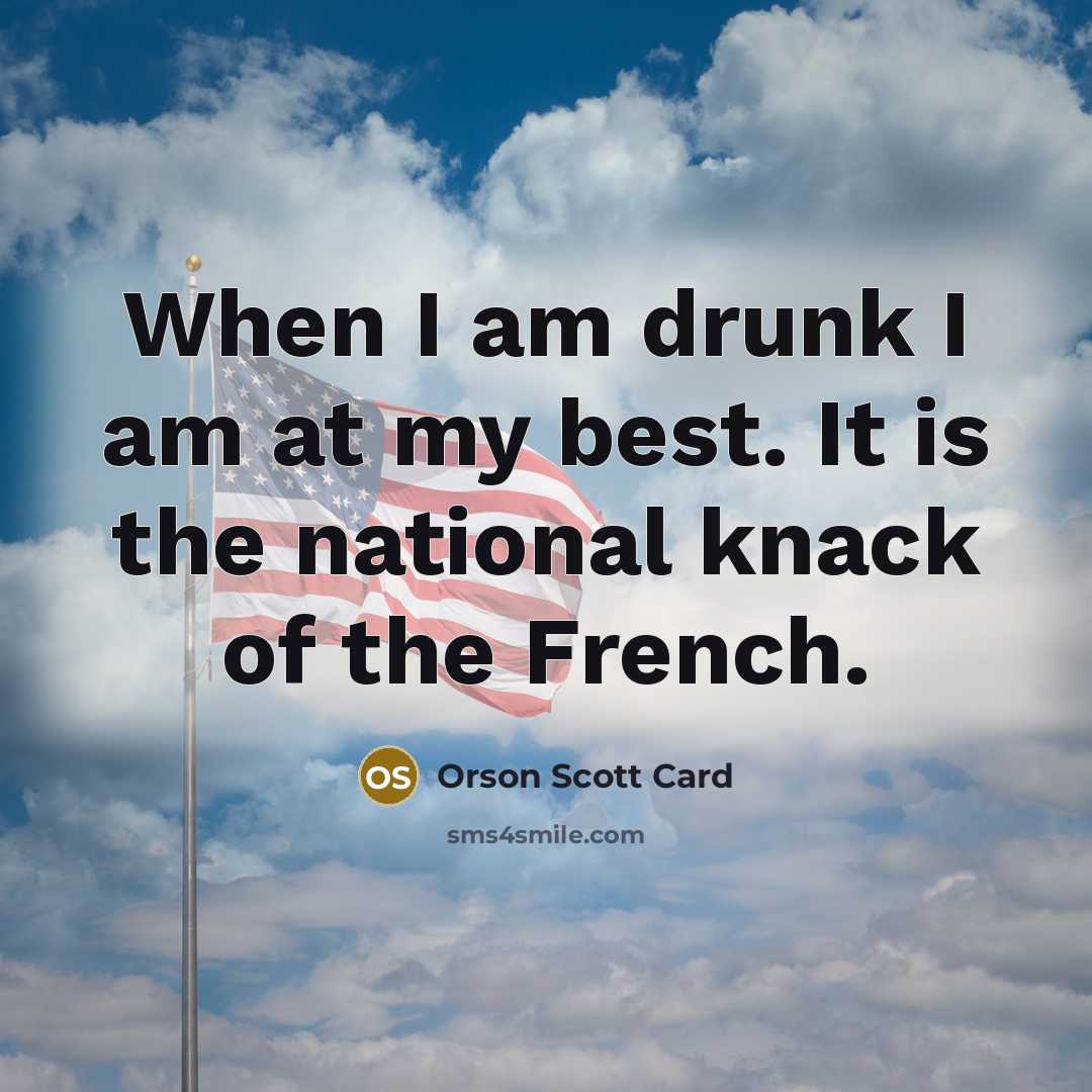 “When I am drunk I am at my best. It…” quote by Orson Scott Card