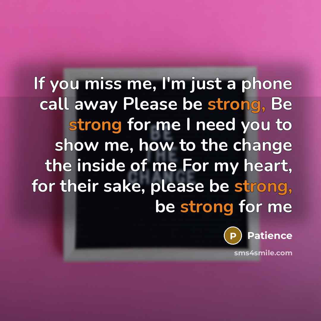 “If you miss me, I'm just a phone call away…” quote by Patience