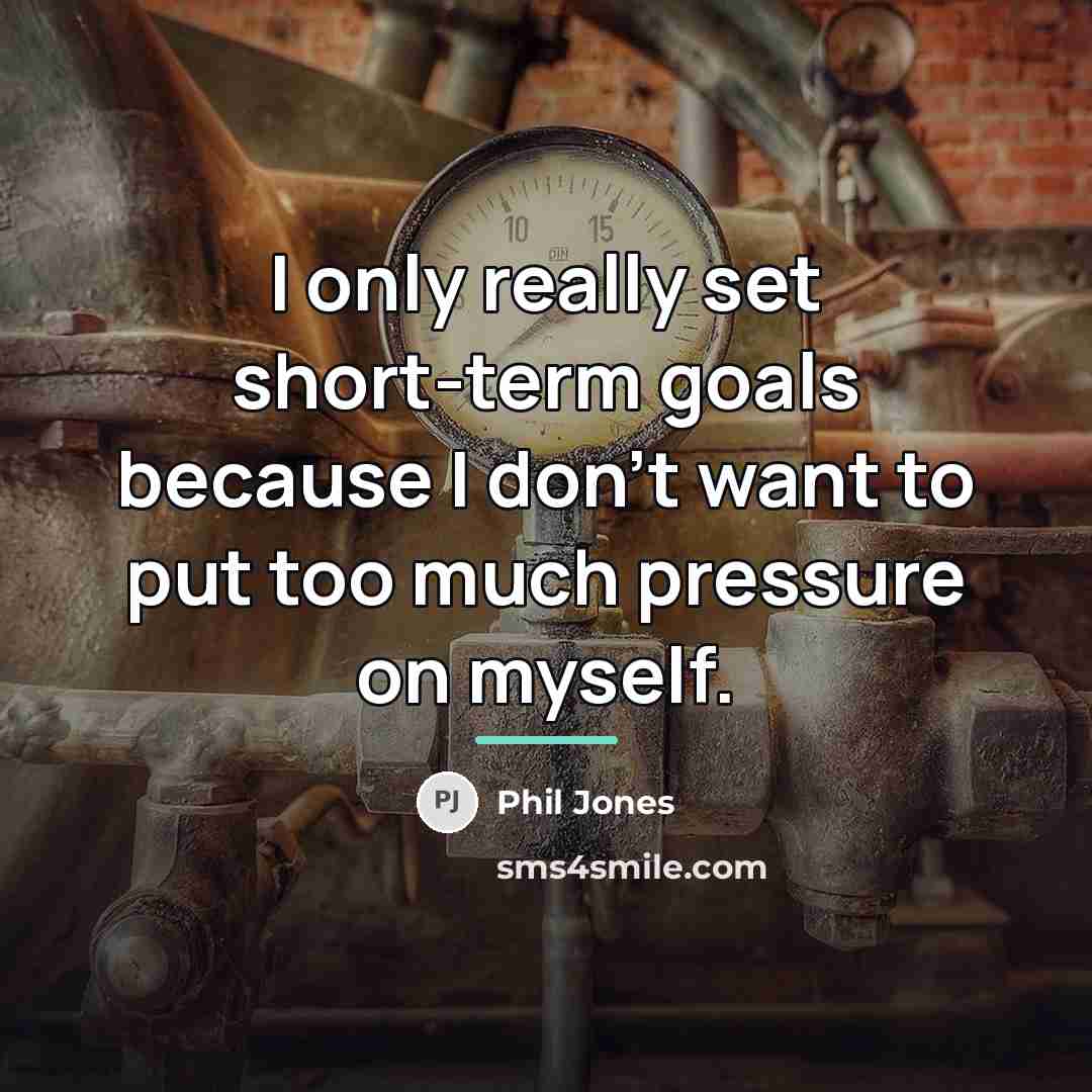 “I only really set short-term goals because I don't want…” quote by Phil Jones